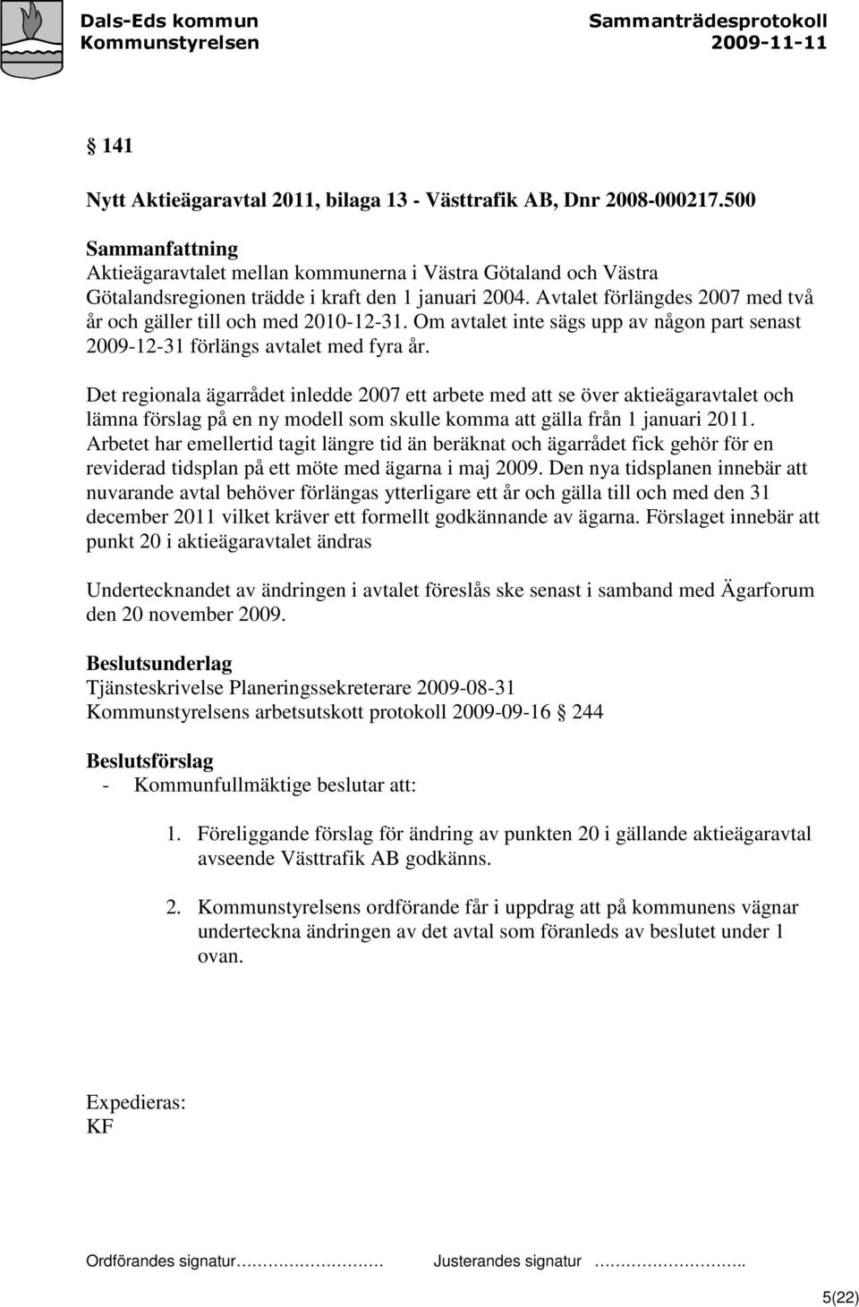 Det regionala ägarrådet inledde 2007 ett arbete med att se över aktieägaravtalet och lämna förslag på en ny modell som skulle komma att gälla från 1 januari 2011.