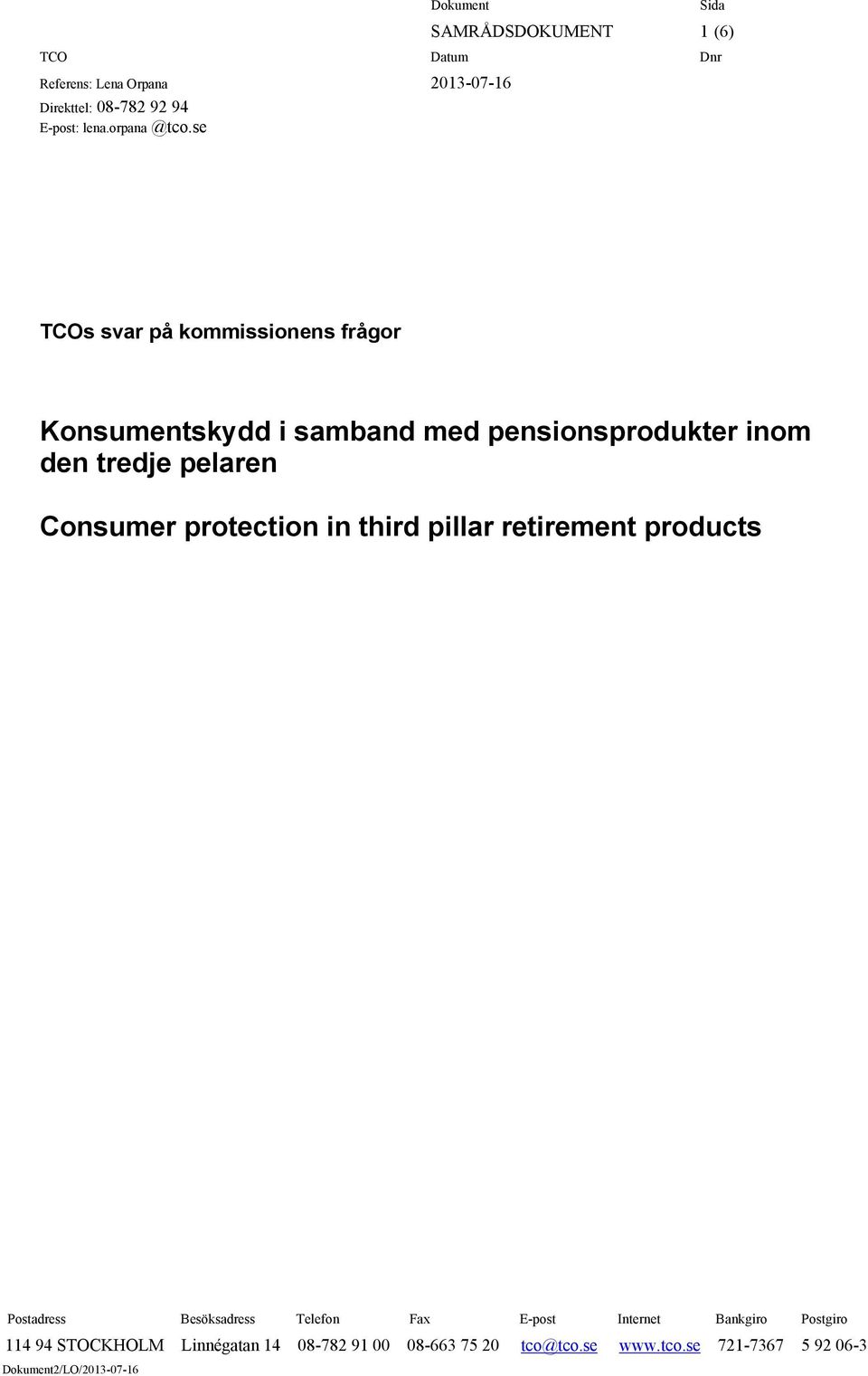 se TCOs svar på kommissionens frågor Konsumentskydd i samband med pensionsprodukter inom den tredje pelaren Consumer