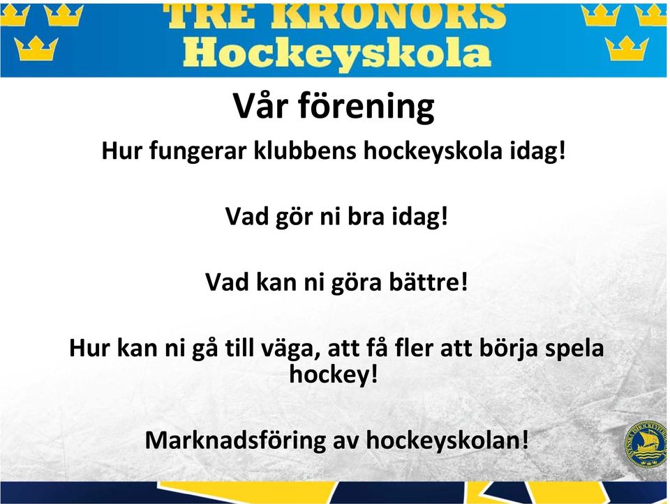 Vad kan ni göra bättre!