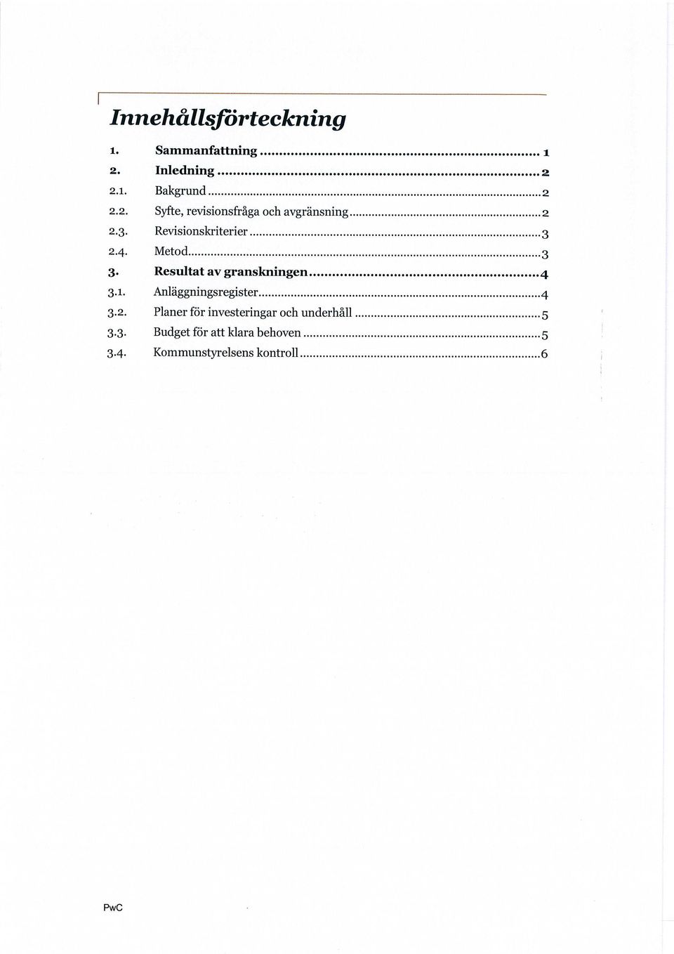 Revisionskriterier...3 2.4. Metod...3 3. Resultat av granskningen...4 3.i. Anläggningsregister.