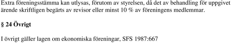 revisor eller minst 10 % av föreningens medlemmar.