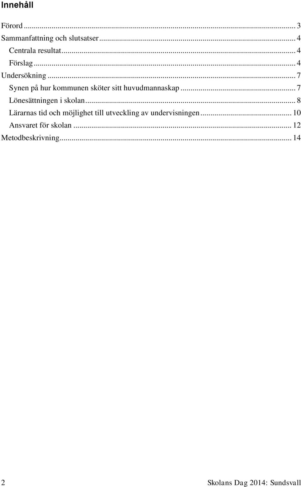.. 7 Lönesättningen i skolan.