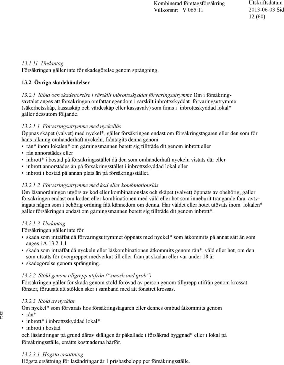 gäller dessutom följande. 13