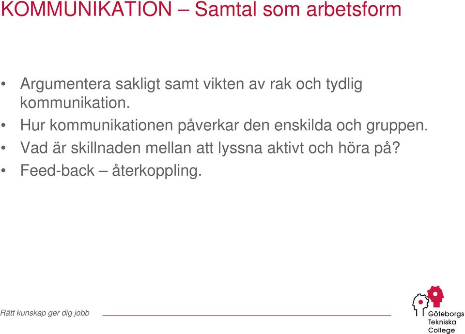Hur kommunikationen påverkar den enskilda och gruppen.