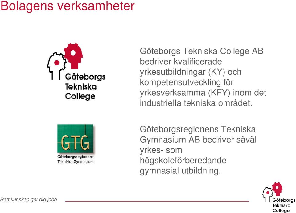 yrkesverksamma (KFY) inom det industriella tekniska området.