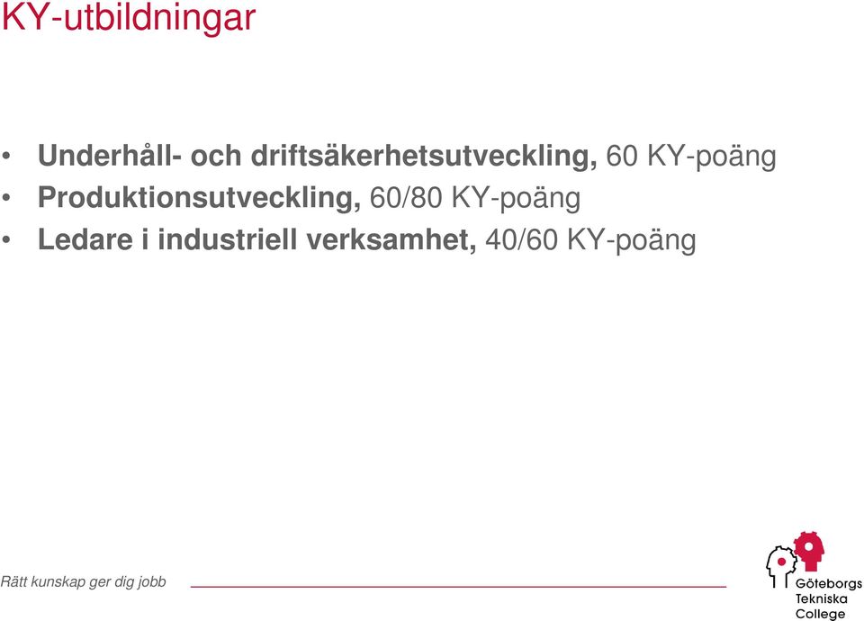 Produktionsutveckling, 60/80 KY-poäng