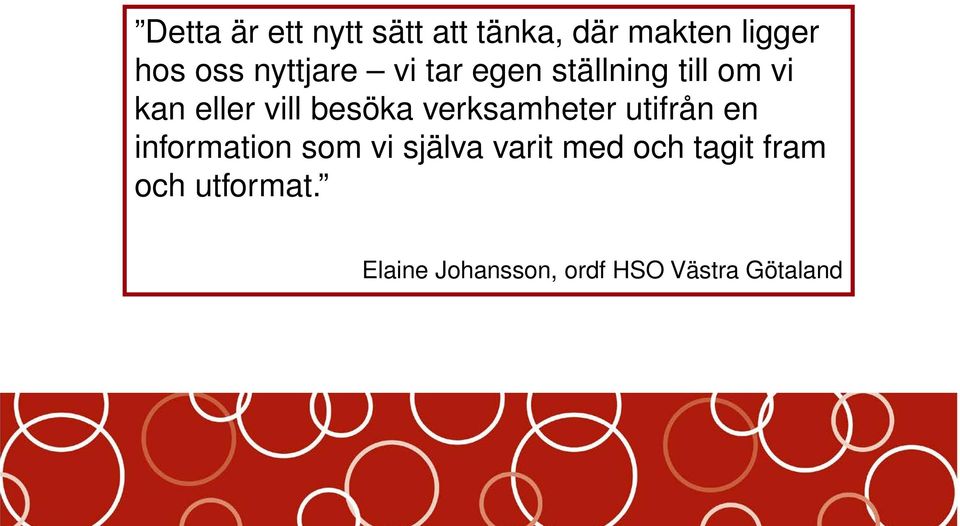 verksamheter utifrån en information som vi själva varit med och