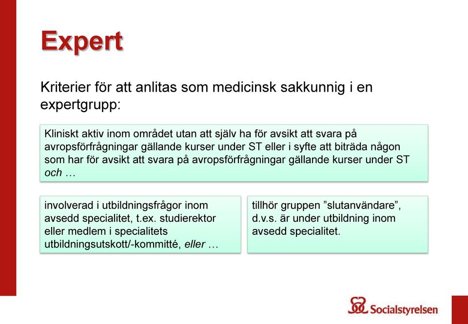 avropsförfrågningar gällande kurser under ST och involverad i utbildningsfrågor inom avsedd specialitet, t.ex.