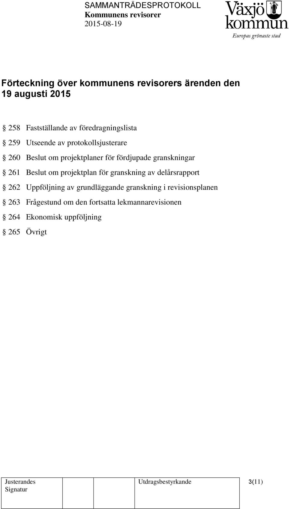 projektplan för granskning av delårsrapport 262 Uppföljning av grundläggande granskning i revisionsplanen