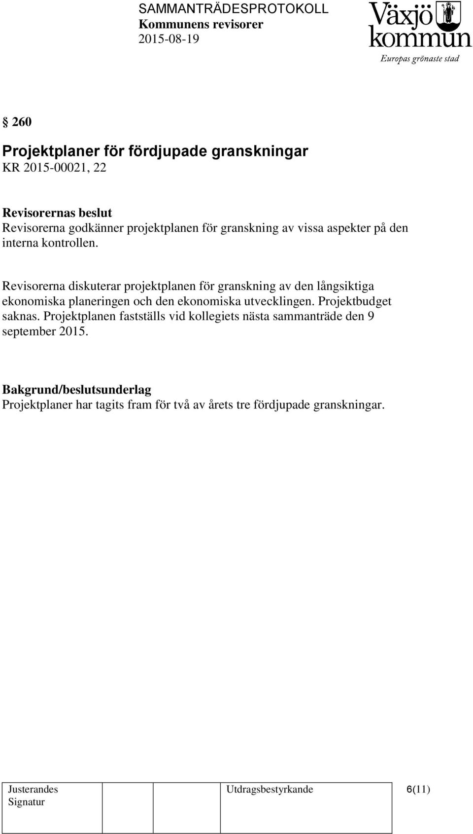 Revisorerna diskuterar projektplanen för granskning av den långsiktiga ekonomiska planeringen och den ekonomiska utvecklingen.