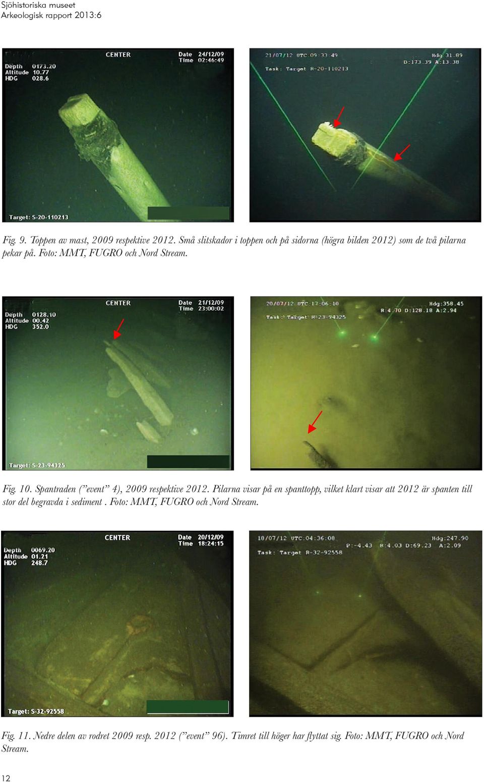 Fig. 10. Spantraden ( event 4), 2009 respektive 2012.