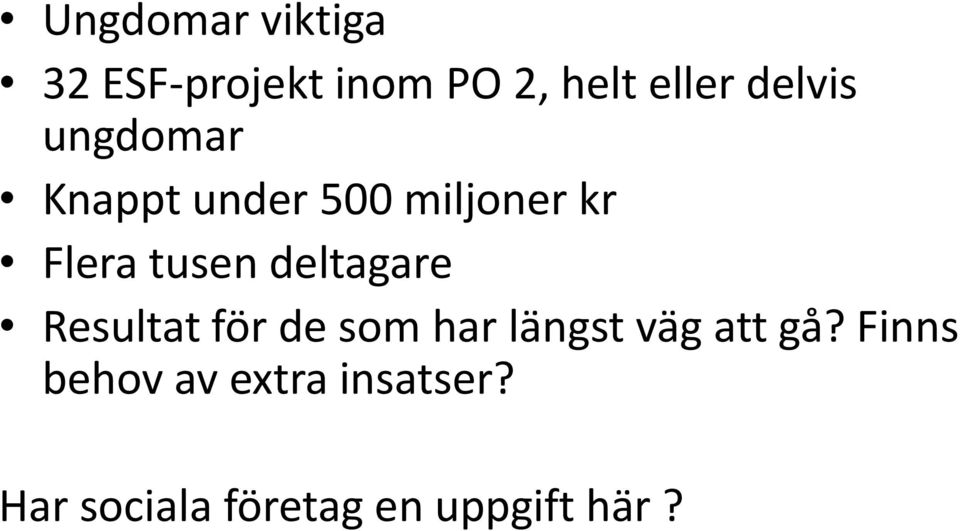 deltagare Resultat för de som har längst väg att gå?