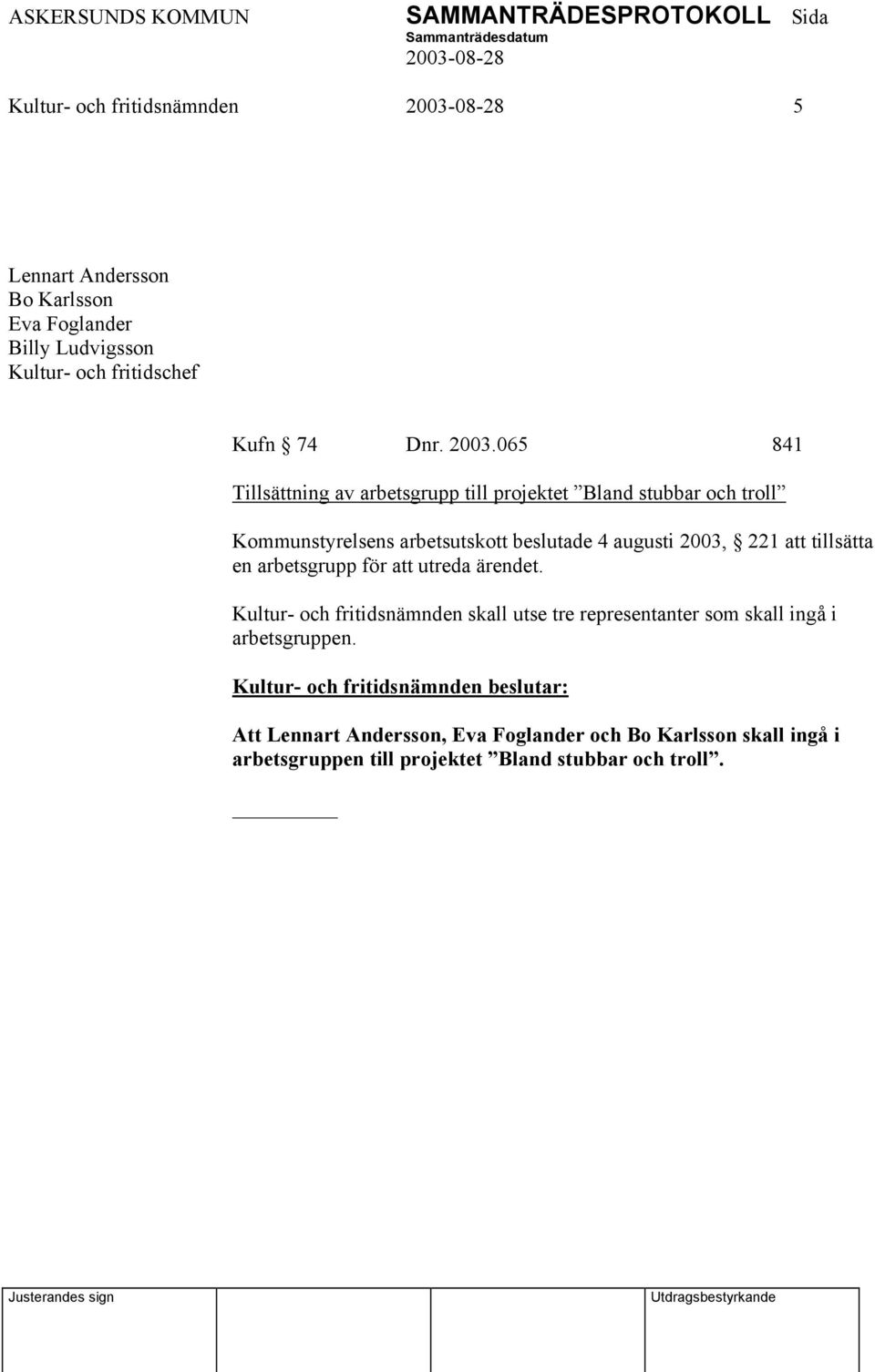 221 att tillsätta en arbetsgrupp för att utreda ärendet.