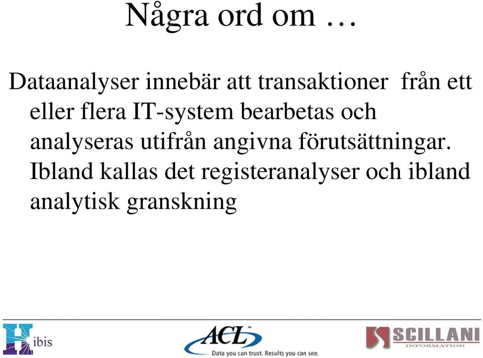analyseras utifrån angivna förutsättningar.