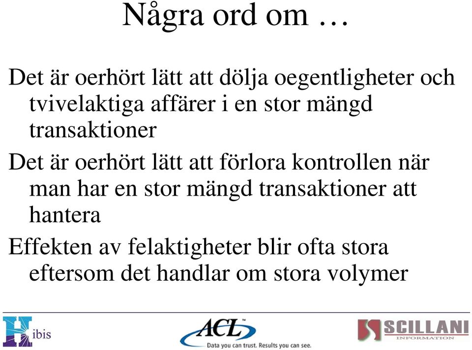 att förlora kontrollen när man har en stor mängd transaktioner att