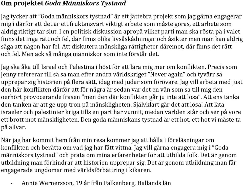 Att diskutera mänskliga rättigheter däremot, där finns det rätt och fel. Men ack så många människor som inte förstår det.