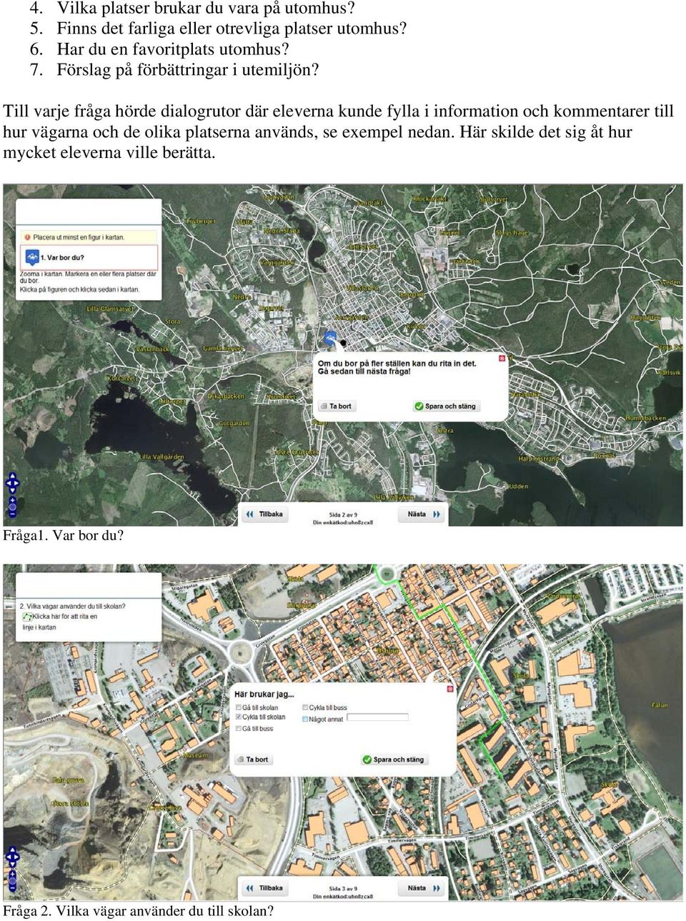 Till varje fråga hörde dialogrutor där eleverna kunde fylla i information och kommentarer till hur vägarna och de