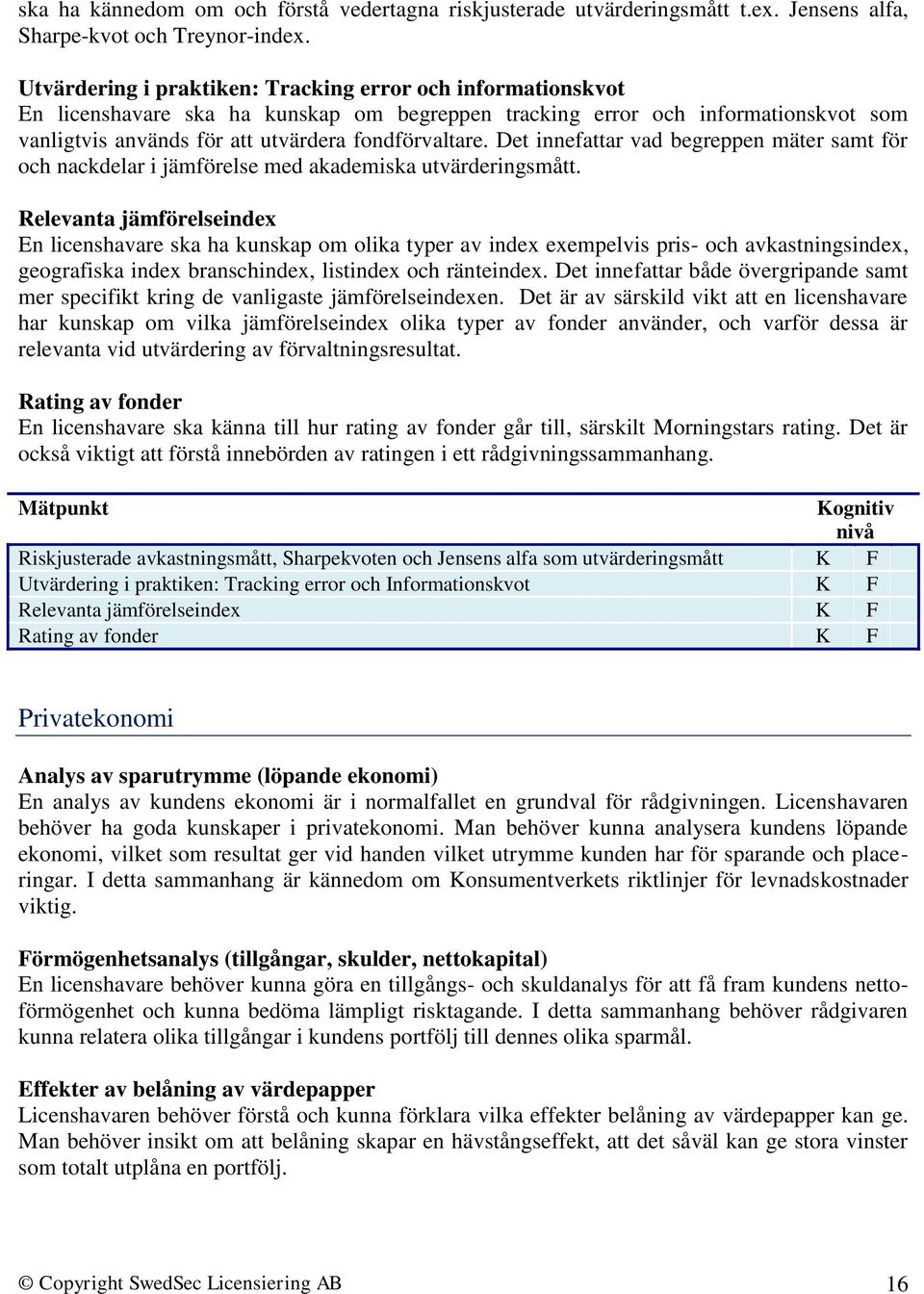 Det innefattar vad begreppen mäter samt för och nackdelar i jämförelse med akademiska utvärderingsmått.