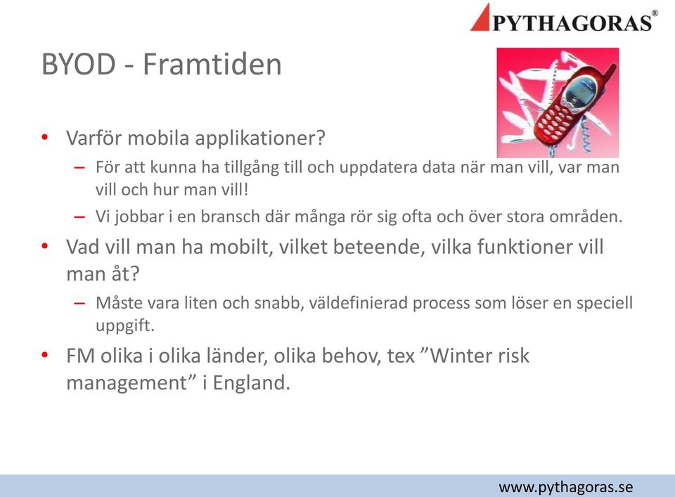 Vi jobbar i en bransch där många rör sig ofta och över stora områden.