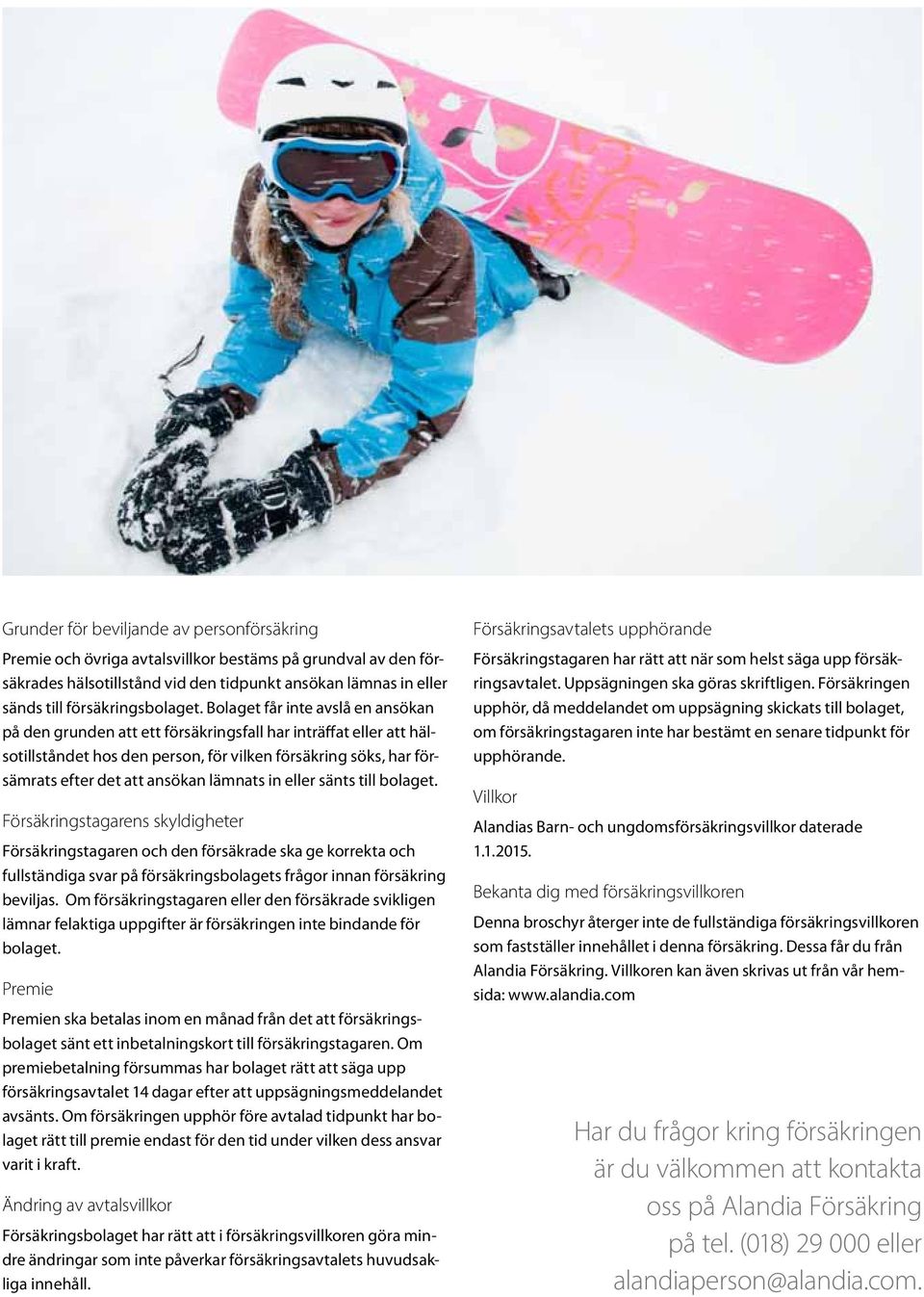 lämnats in eller sänts till bolaget.