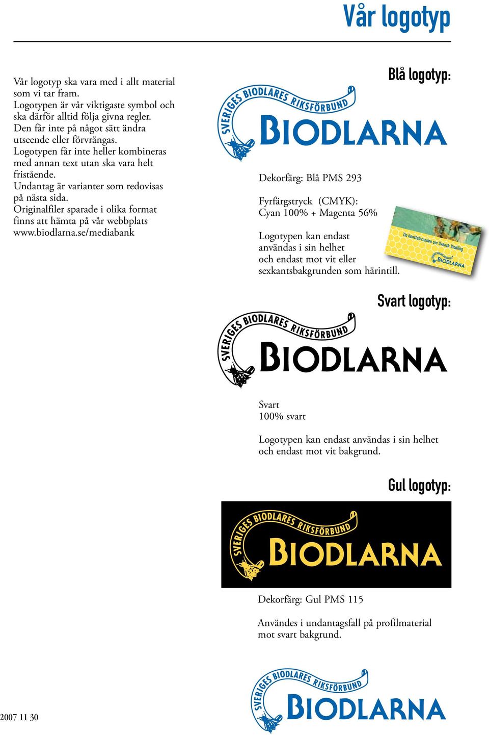 Originalfiler sparade i olika format finns att hämta på vår webbplats www.biodlarna.