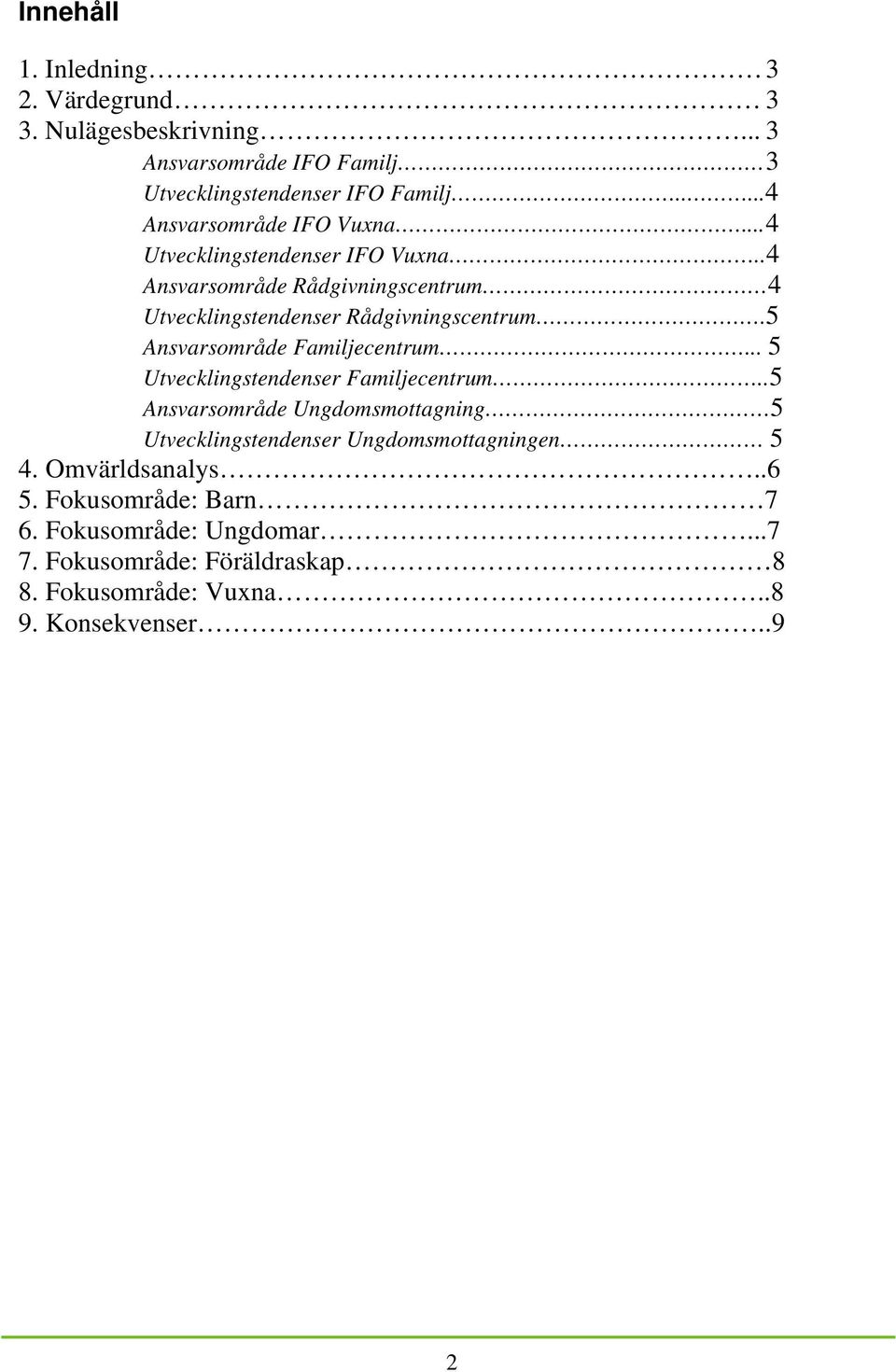 5 Ansvarsområde Familjecentrum... 5 Utvecklingstendenser Familjecentrum.