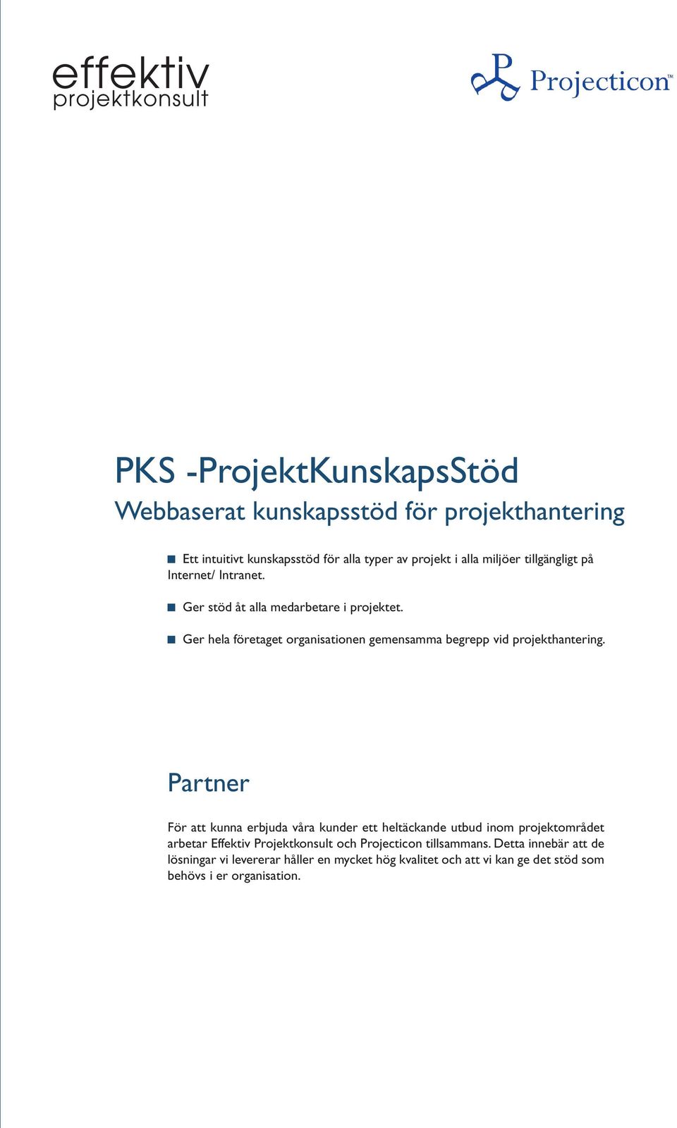 Ger hela företaget organisationen gemensamma begrepp vid projekthantering.