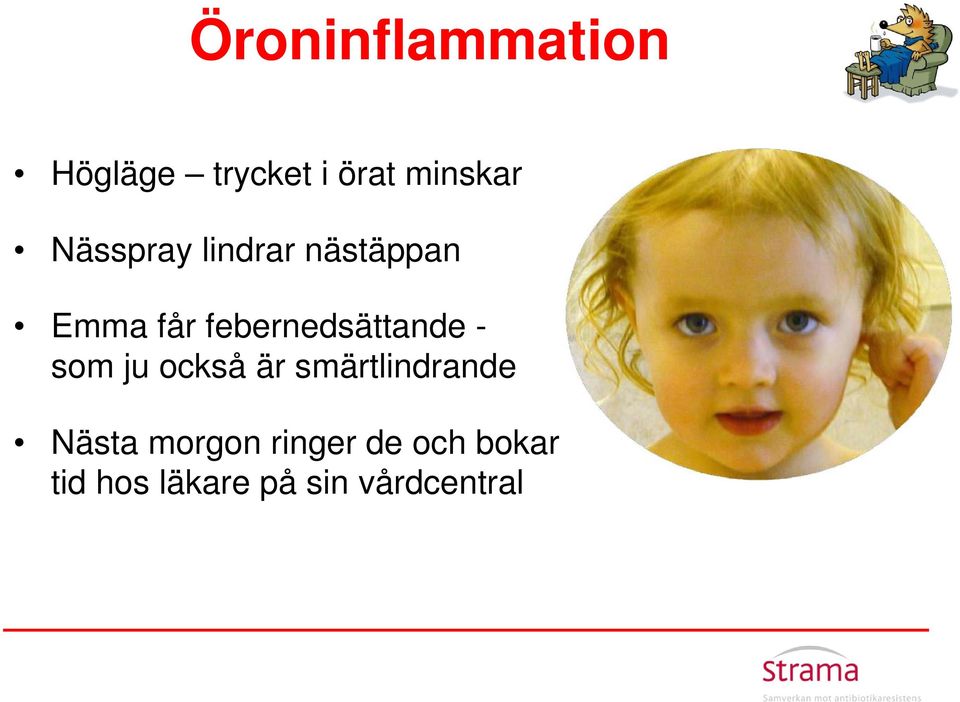 febernedsättande - som ju också är smärtlindrande