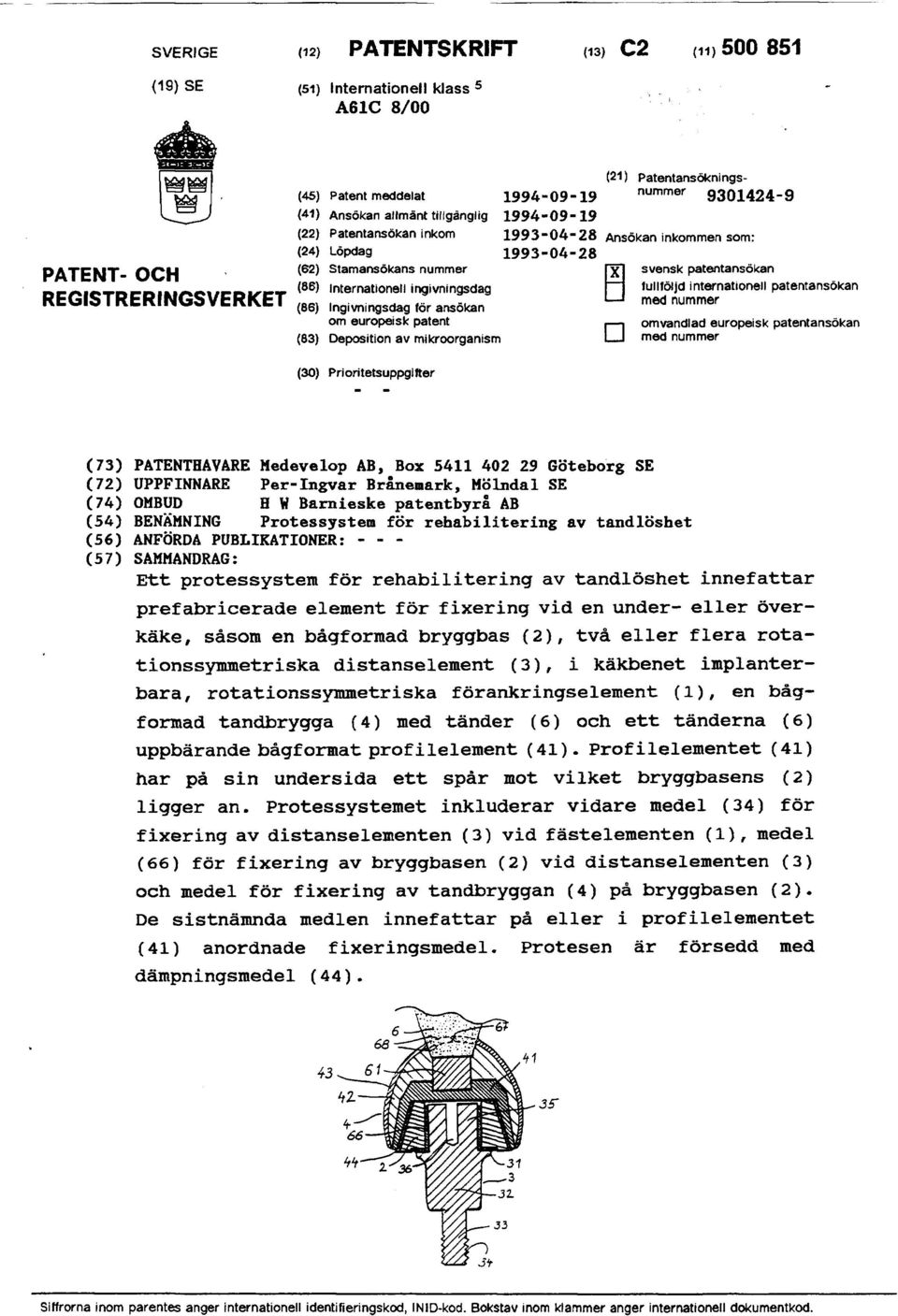 mikroorganism (30) Pri ori tetsuppgl fter (21) Patentansökningsnummer 9301424-9 svensk patentansökan fullföljd internationell patentansökan med nummer omvandlad europeisk patentansökan med nummer