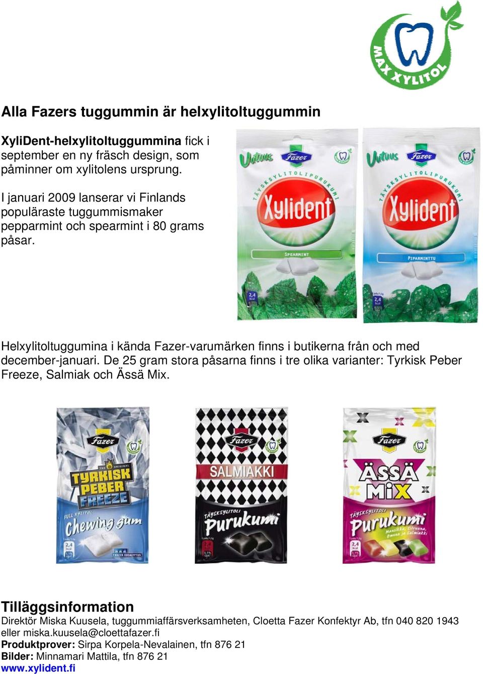 Helxylitoltuggumina i kända Fazer-varumärken finns i butikerna från och med december-januari.