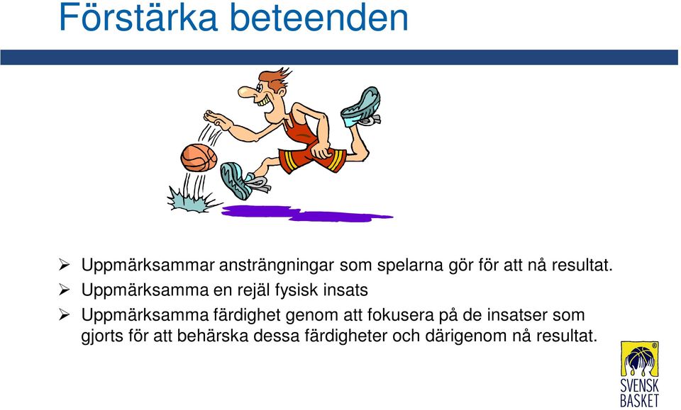 Uppmärksamma en rejäl fysisk insats Uppmärksamma färdighet