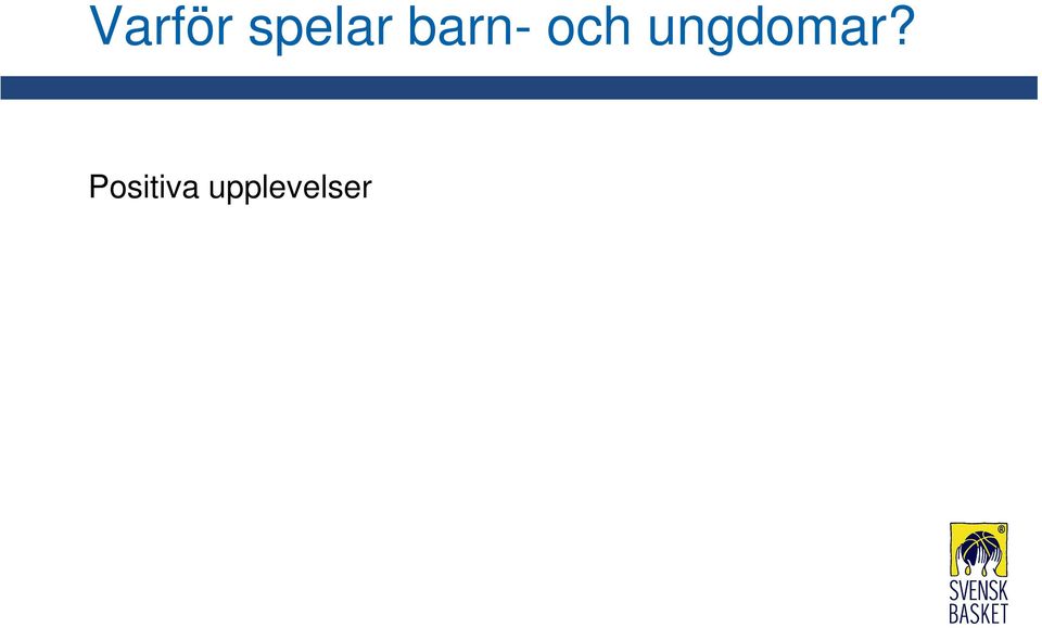 kropp Når lockande mål Får social bekräftelse från coacher och lagkamrater Får