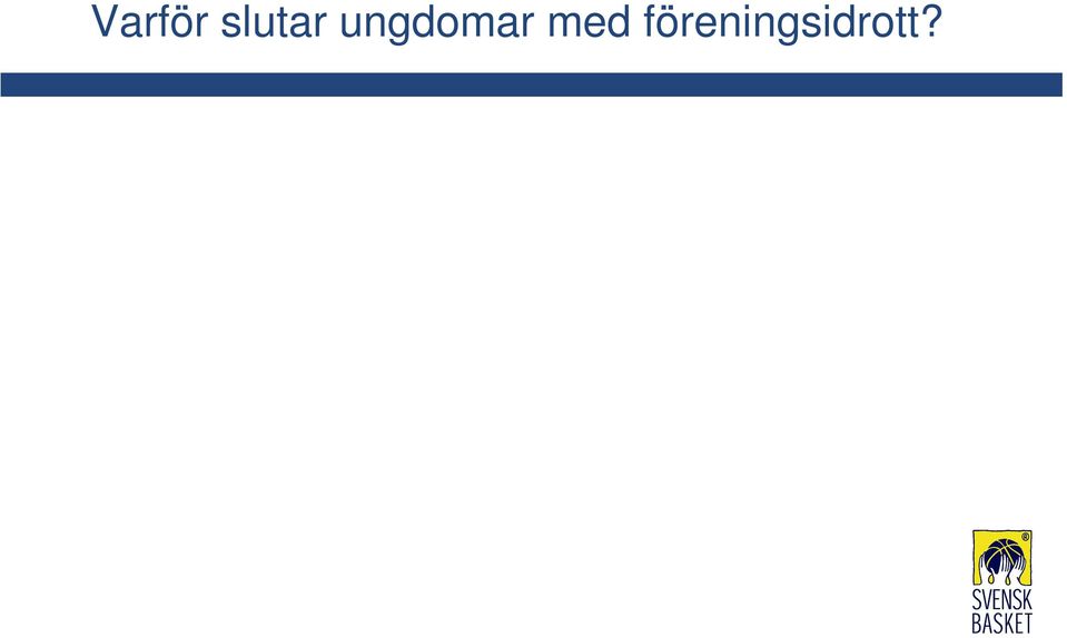 idrottsförening Andra intressen Inte tid Kompisar slutade Utvecklas