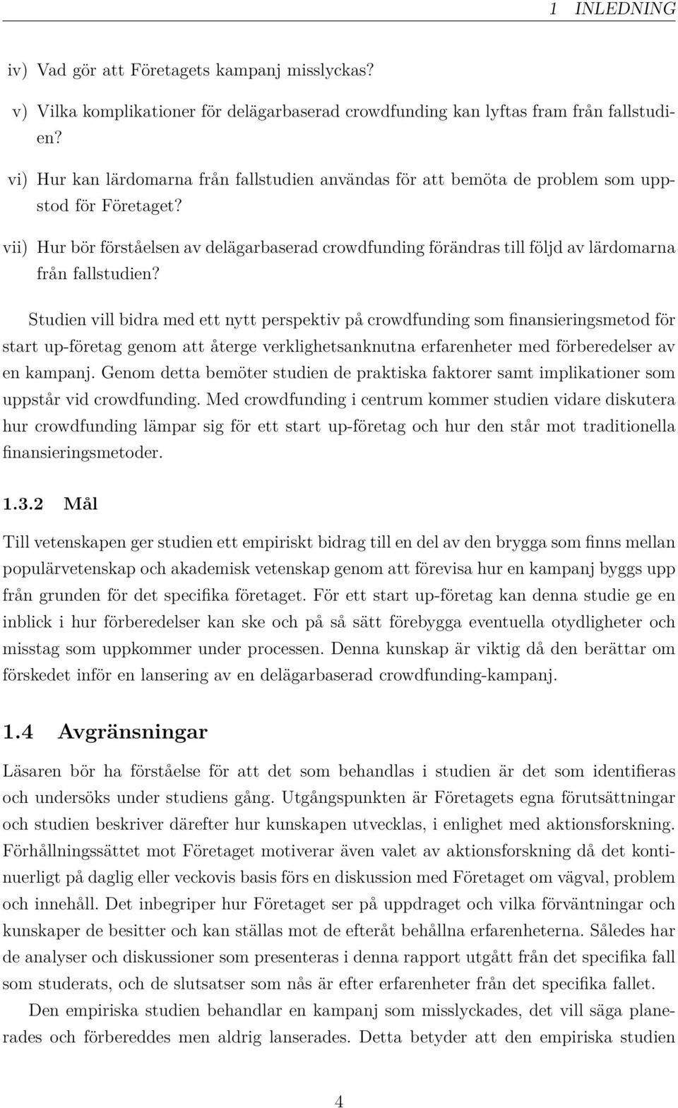 vii) Hur bör förståelsen av delägarbaserad crowdfunding förändras till följd av lärdomarna från fallstudien?
