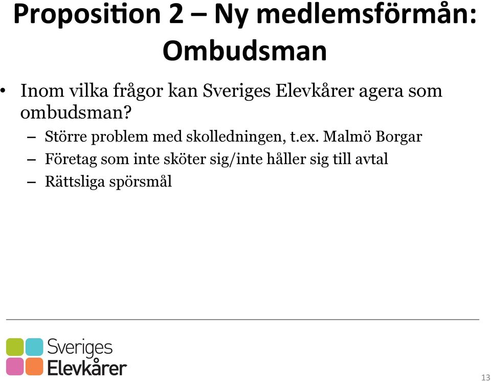 Större problem med skolledningen, t.ex.