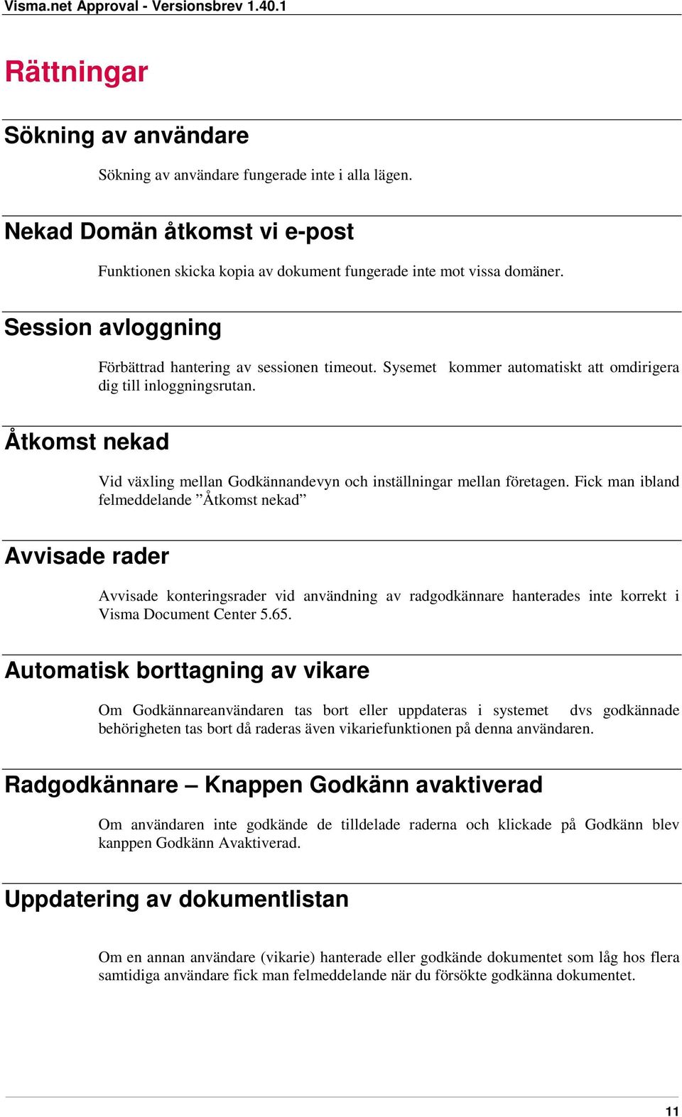 Åtkomst nekad Vid växling mellan Godkännandevyn och inställningar mellan företagen.