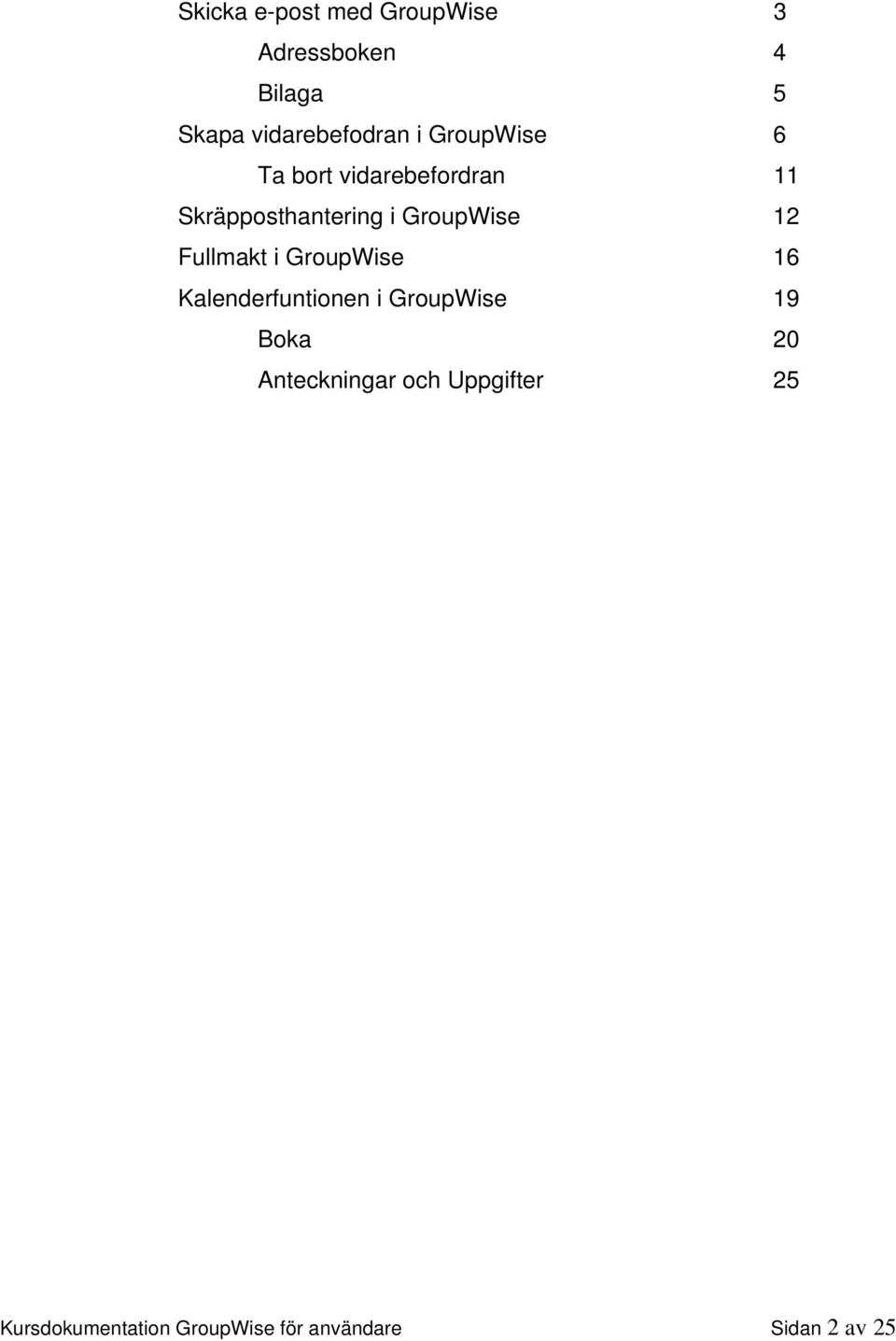 Fullmakt i GroupWise 16 Kalenderfuntionen i GroupWise 19 Boka 20