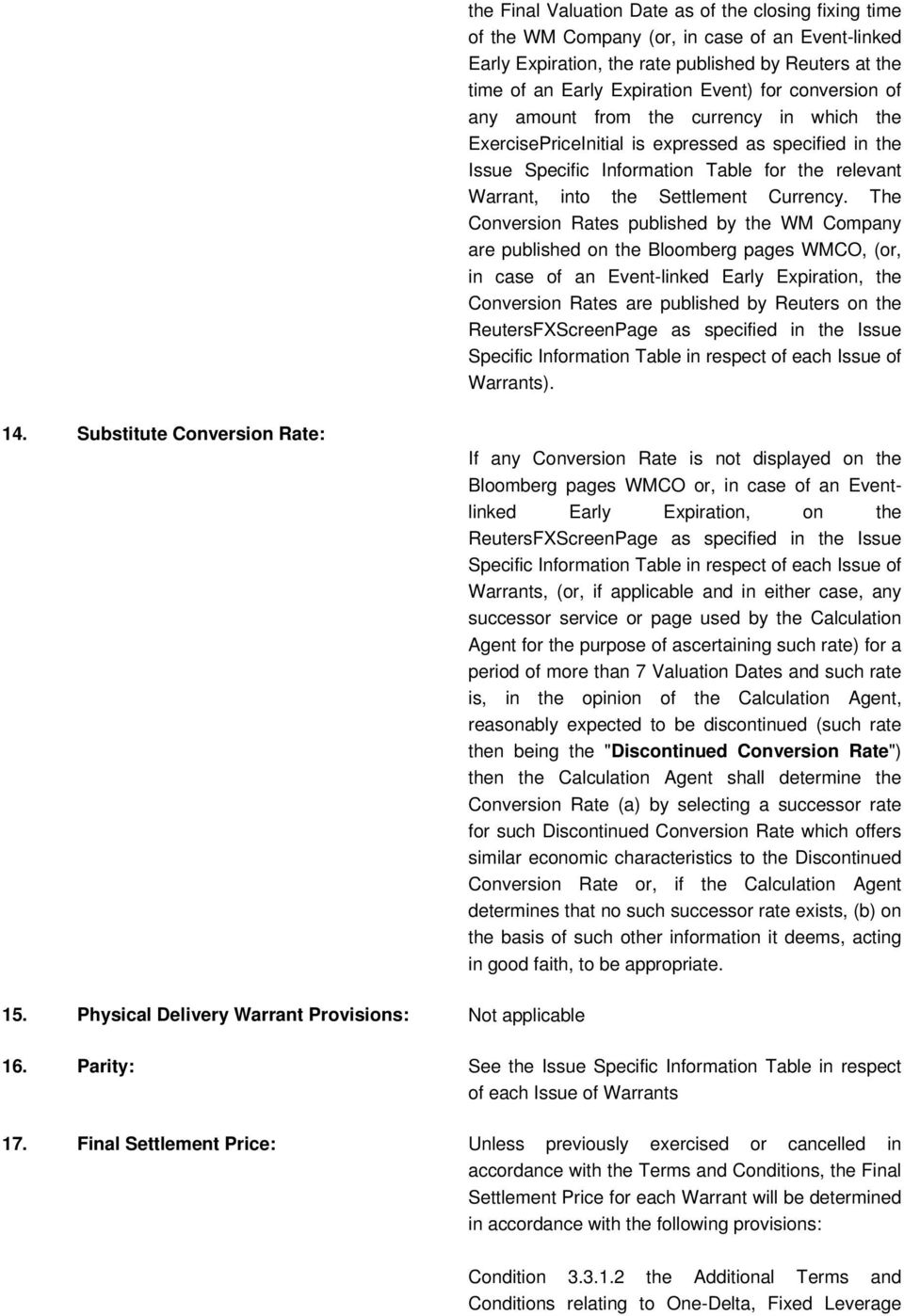 The Conversion Rates published by the WM Company are published on the Bloomberg pages WMCO, (or, in case of an Event-linked Early Expiration, the Conversion Rates are published by Reuters on the