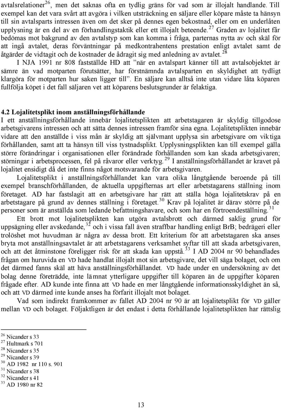 underlåten upplysning är en del av en förhandlingstaktik eller ett illojalt beteende.