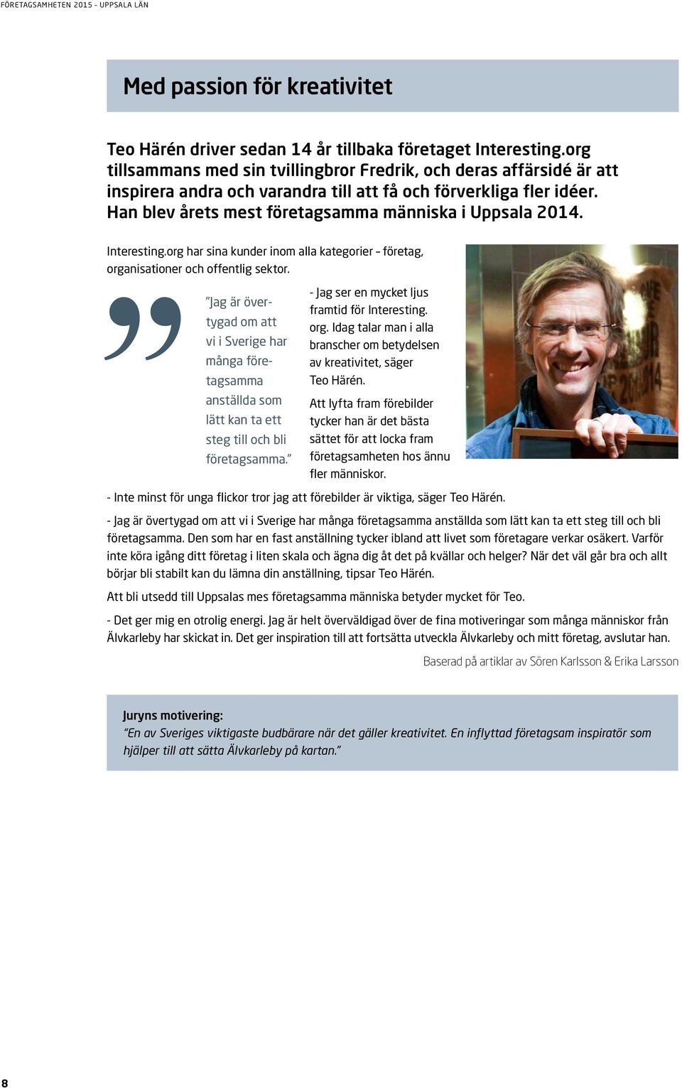 Interesting.org har sina kunder inom alla kategorier företag, organisationer och offentlig sektor.