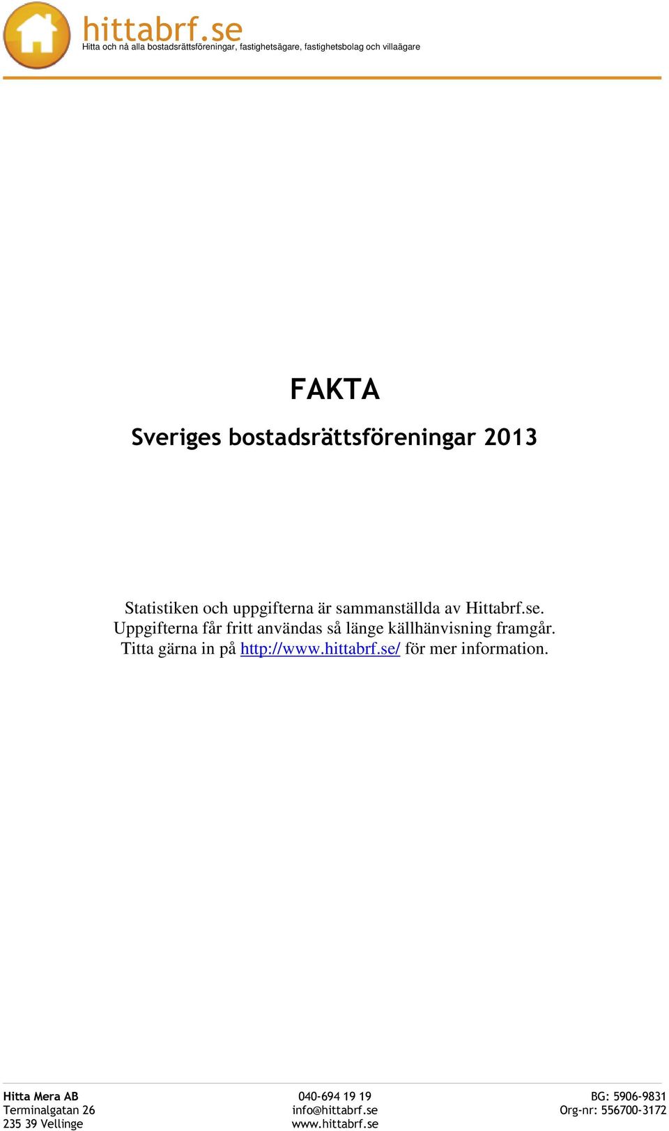 Uppgifterna får fritt användas så länge källhänvisning