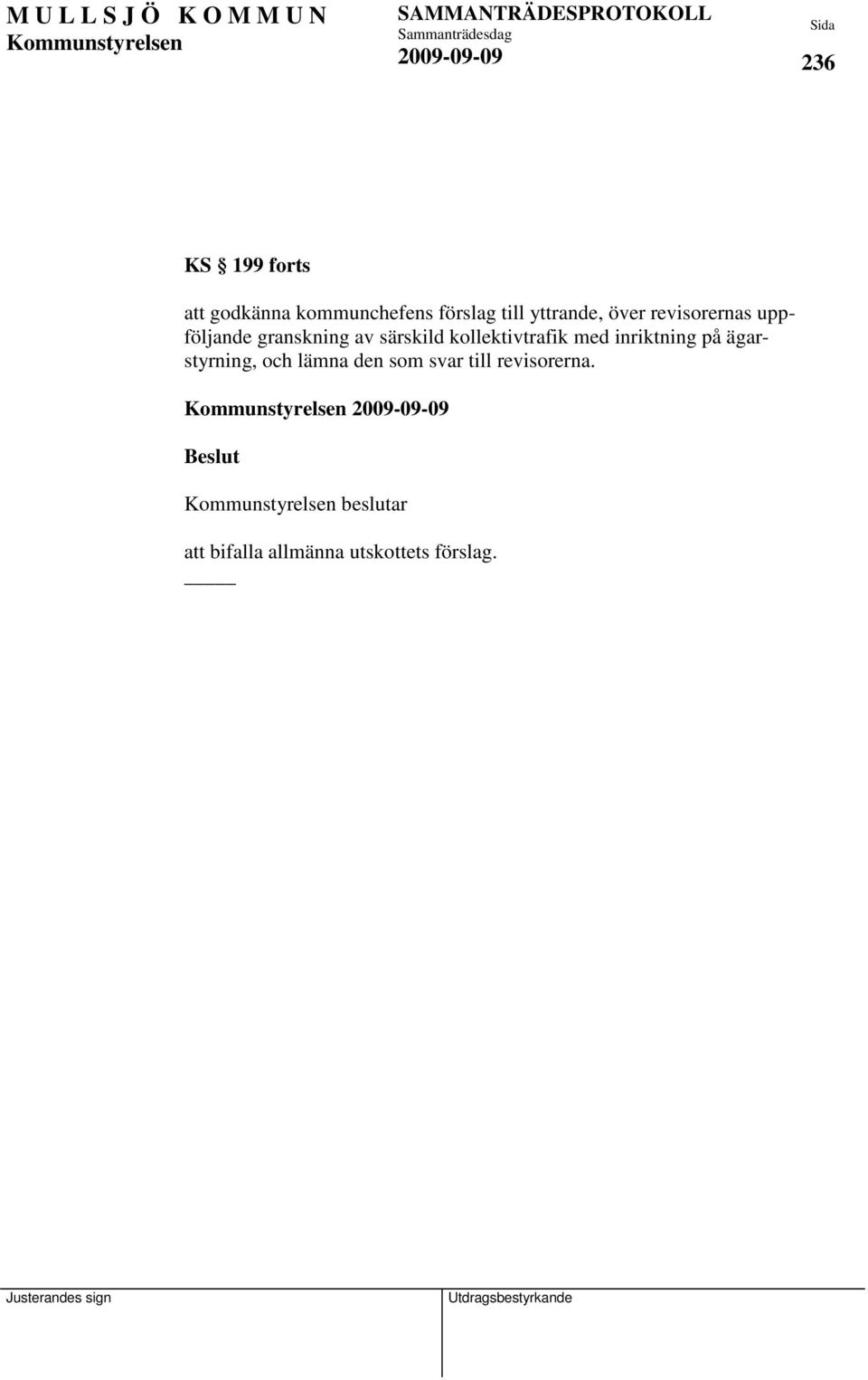 kollektivtrafik med inriktning på ägarstyrning, och lämna den