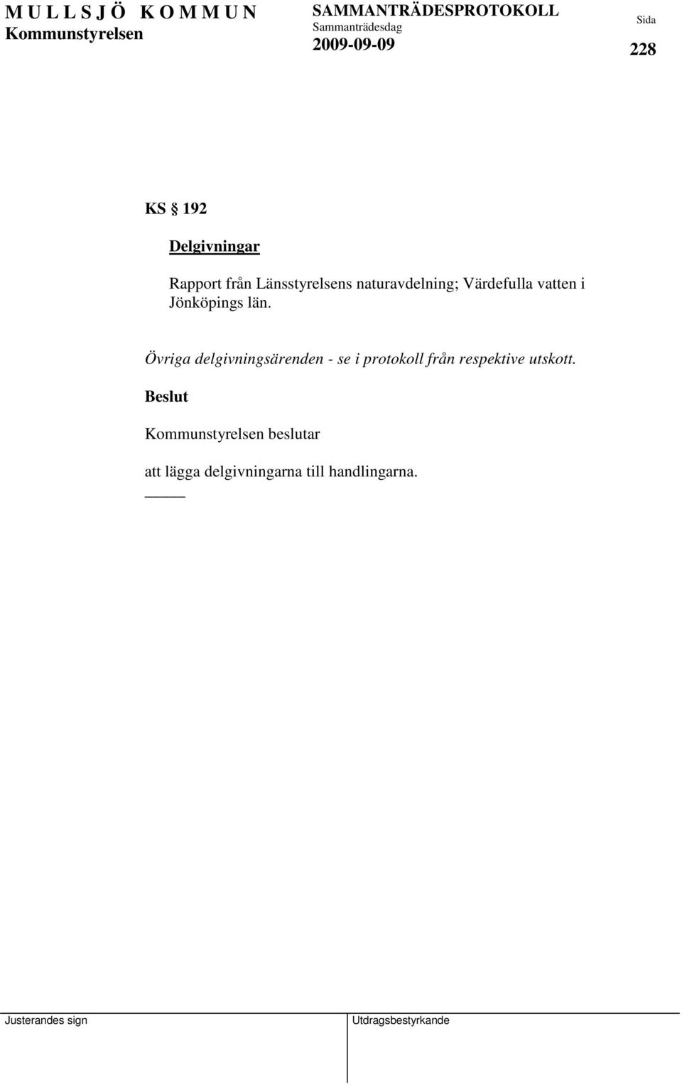 Övriga delgivningsärenden - se i protokoll från