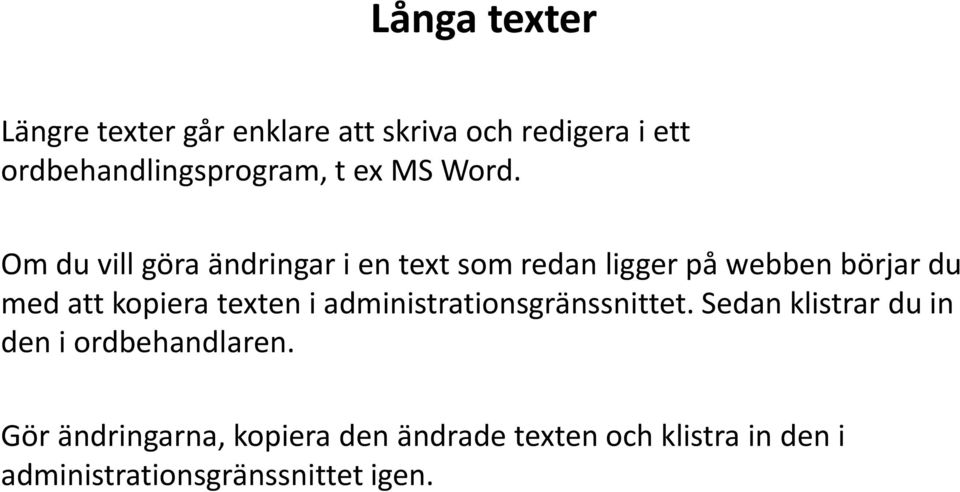 Om du vill göra ändringar i en text som redan ligger på webben börjar du med att kopiera