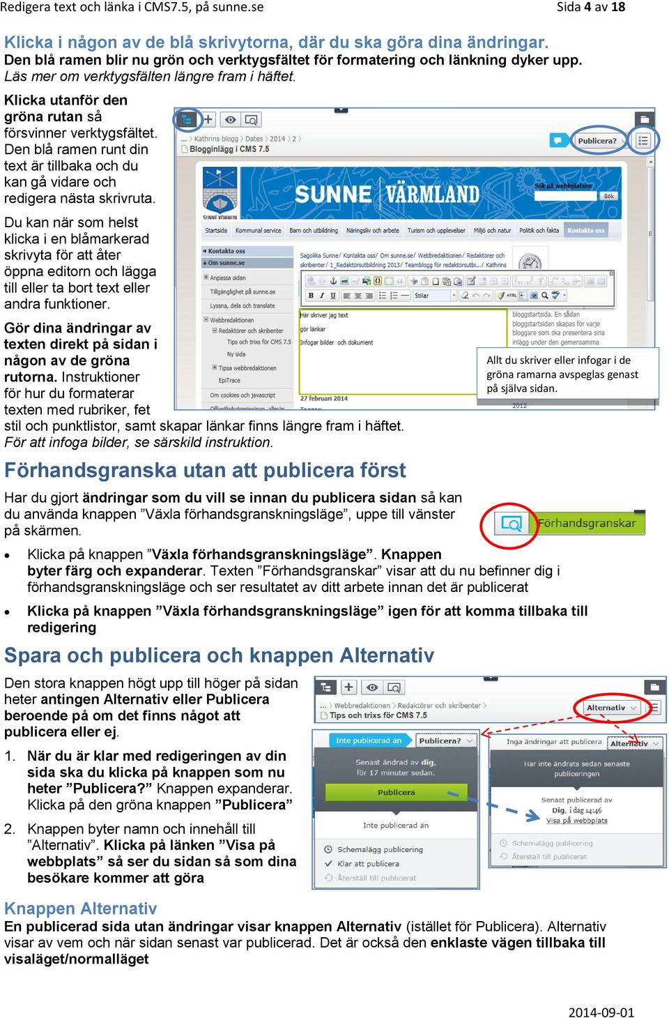 Den blå ramen runt din text är tillbaka och du kan gå vidare och redigera nästa skrivruta.