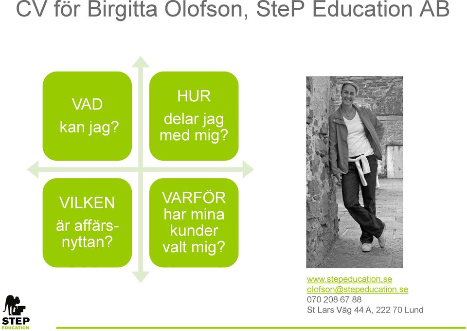 VARFÖR har mina kunder valt mig? www.stepeducation.