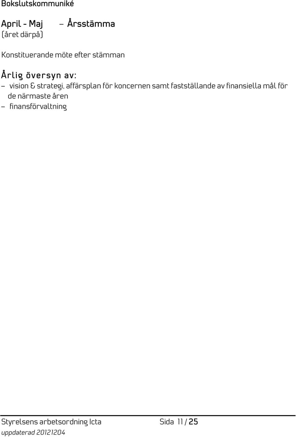 strategi, affärsplan för koncernen samt fastställande av