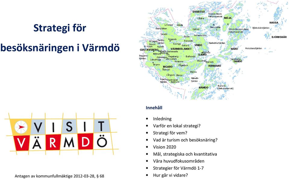 Strategi för vem? Vad är turism och besöksnäring?