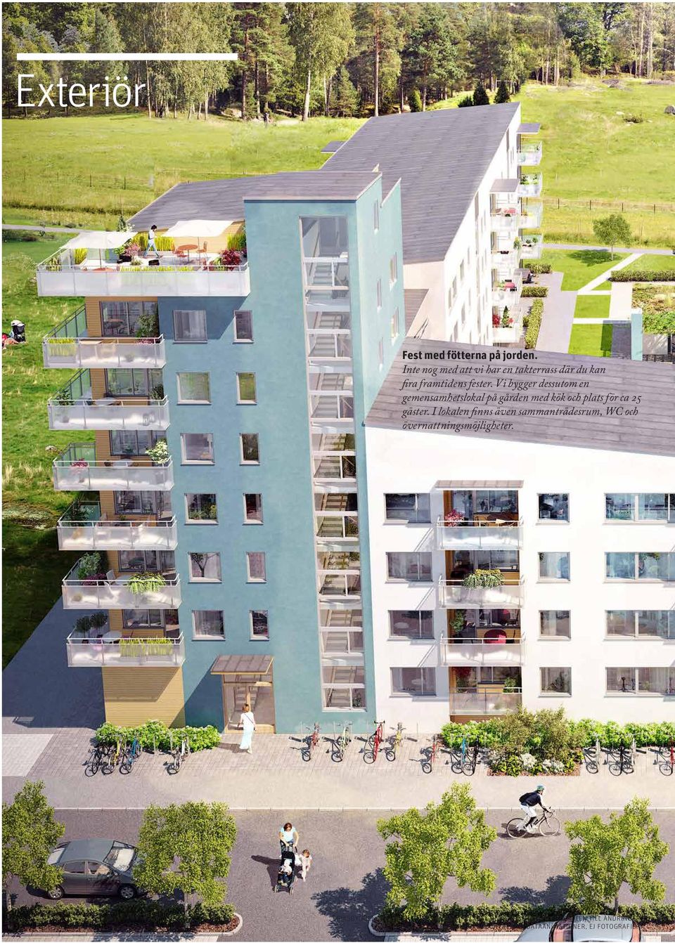 Vi bygger dessutom en gemensamhetslokal på gården med kök och plats för