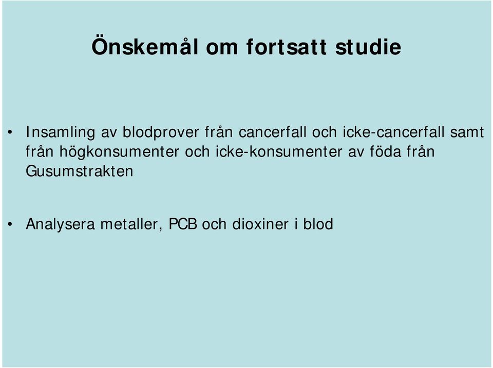 samt från högkonsumenter och icke-konsumenter av